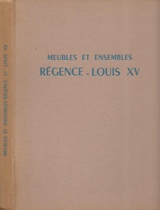 Meubles et Ensemble:. Régence - Louis XV - copertina
