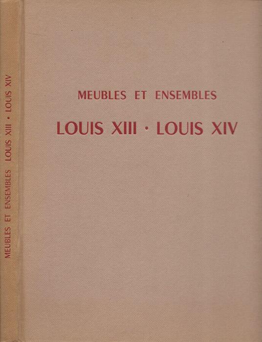 Meubles et Ensembles: Louis XIII - Louis XIV - copertina