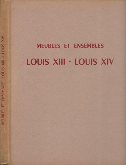 Meubles et Ensembles. Louis XIII - Louis XIV - copertina