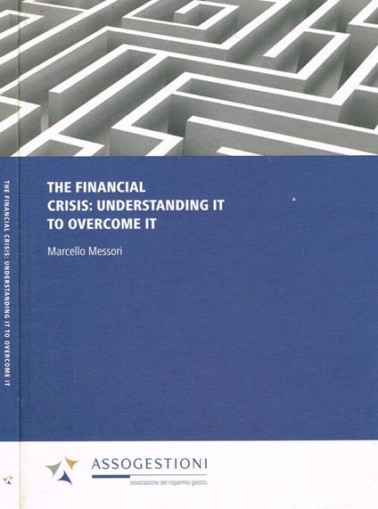 The financial crisis: understanding it to overcome it - copertina