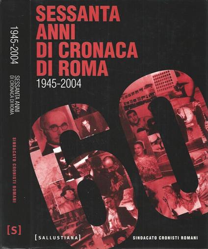 Sessanta anni di cronaca di Roma. 1945-2004 - copertina