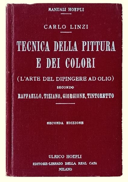 Tecnica della pittura e dei colori (l'arte del dipingere ad olio) secondo Raffaello, Tiziano, Giorgione, Tintoretto - Carlo Lenzi - copertina