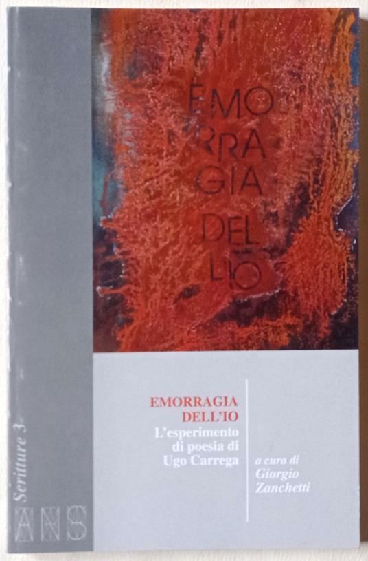 Emorragia dell'io. L'esperimento di poesia di Ugo Carrega - Giorgio Zanchetti - copertina