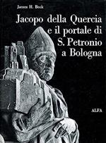 JACOPO DELLA QUERCIA E IL PORTALE DI SAN PETRONIO A BOLOGNA. Ricerche storiche, documentarie e iconografiche