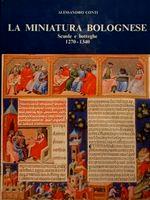 MINIATURA BOLOGNESE. Scuole e botteghe 1270-1340 - Alessandro Conti - copertina