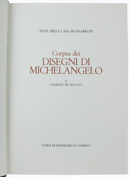 Corpus Dei Disegni Di Michelangelo - Volume 2: Disegni In Rapporto Con La Cappella Medicea E Altri Studi Fino Al 1534 Circa - De Tolnay Charles - Ente Della Casa Buonarrotii - De Agostini, - 1976 - Charles de Tolnay - copertina