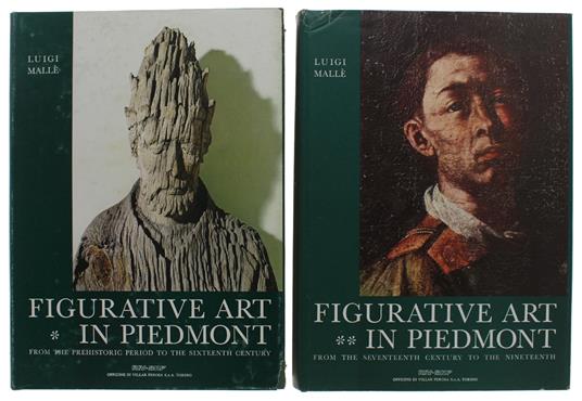 Figurative Art In Piedmont. !: From The Prehistoric Period To The Sixteenth Century. Ii: From The Seventeenth Century To The Nineteenth - Mallé Luigi - Luigi Mallé - copertina