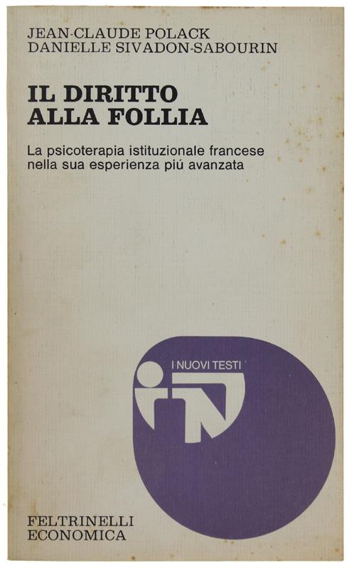 Il Diritto Alla Follia. La Psicoterapia Istituzionale Francese Nella Sua Esperienza Più Avanzata - Polack, Sivadon-Sabourin - Feltrinelli Nt - 1977 - copertina