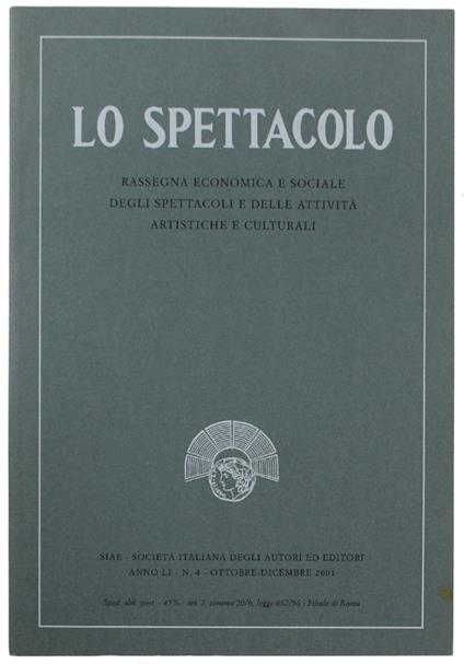 Lo Spettacolo. Rassegna Economica E Sociale Degli Spettacoli E Attività Artistiche E Culturali. Anno Li - N. 4 - Ottobre-Dicembre 2001 - copertina