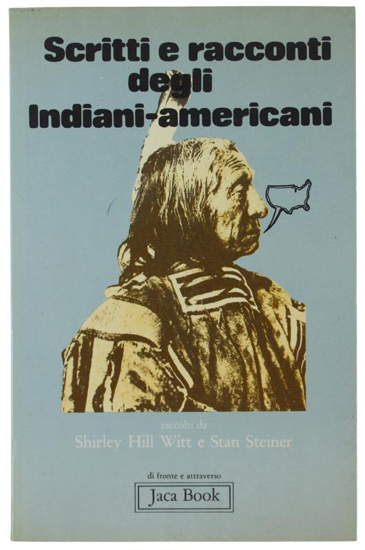 Scritti E Racconti Degli Indiani-Americani - Hill Witt Shirley, Stan Steiner - Jaca Book, Di Fronte E Attraverso, - 1976 - copertina