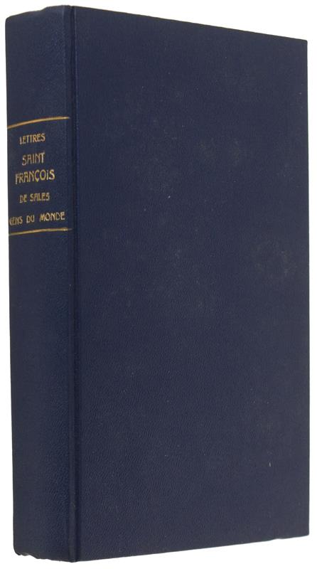 Lettres De Saint François De Sales A De Gens Du Monde Précédées D'un Avant-Propos Et D'une Notice Sur Le Saint
