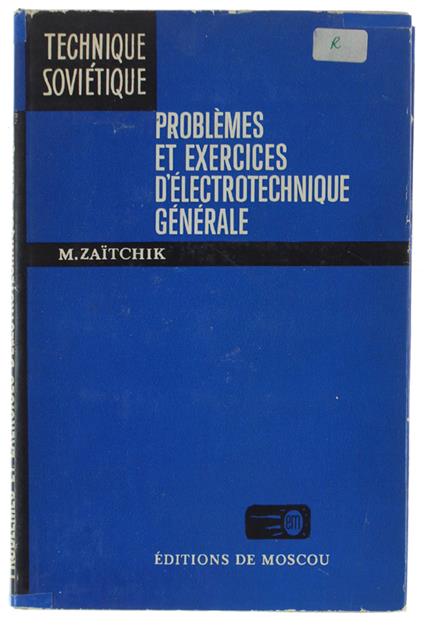 Problemes Et Exercices D'electrotechnique Generale (Traduit Du Russe Par V. Granovski) - Zaitchik M - copertina
