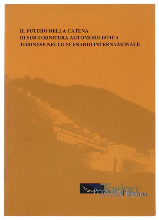Il Futuro Della Catena Di Sub-Fornitura Automobilistica Torinese Nello Scenario Internazionale - copertina