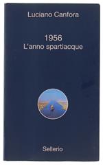 1956. L'anno Spartiacque - Canfora Luciano - Sellerio, Alle 8 Della Sera - 2008
