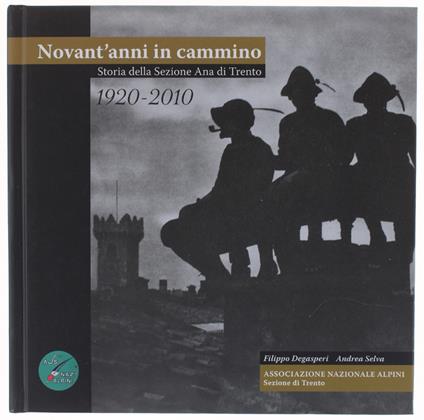 1920-2010. Novant'anni In Cammino. Storia Della Sezione Ana Di Trento - copertina