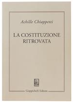 Costituzione Ritrovata. Saggi Sulla Costituzione Italiana Vivente