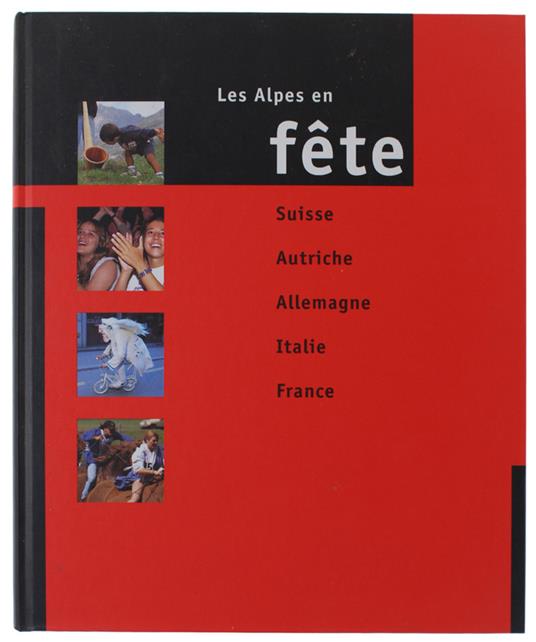 Les Alpes En Fete. Suisse - Autriche - Allemagne - Italie - France - Olivier Adam - copertina