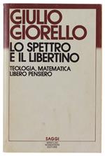Lo Spettro E Il Libertino. Teologia, Matematica, Libero Pensiero