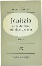 Janitzia Ou La Dernière Qui Aima D'amour, - Portelle Jean
