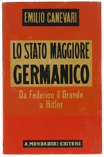 Lo Stato Maggiore Germanico. Da Federico Il Grande A Hitler