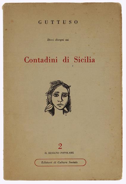 Dieci Disegni E Uno Scritto Sui Contadini Di Sicilia - Renato Guttuso - copertina