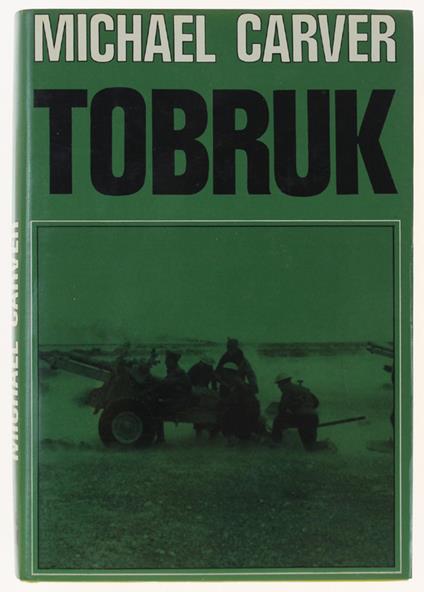 Tobruk [Prima Edizione Italiana] - Carver Michael - Micheal Carver - copertina