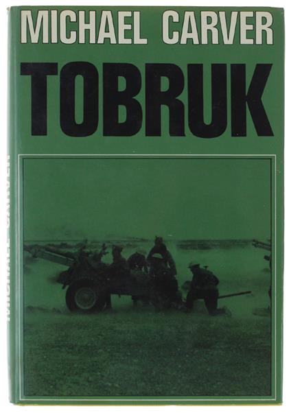 Tobruk [Prima Edizione Italiana] - Carver Michael - Micheal Carver - copertina