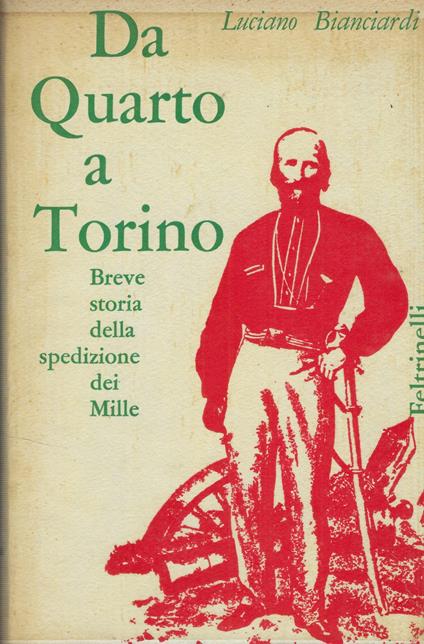 Da quarto a Torino. Breve storia della spedizione dei mille - Luciano Bianciardi - copertina