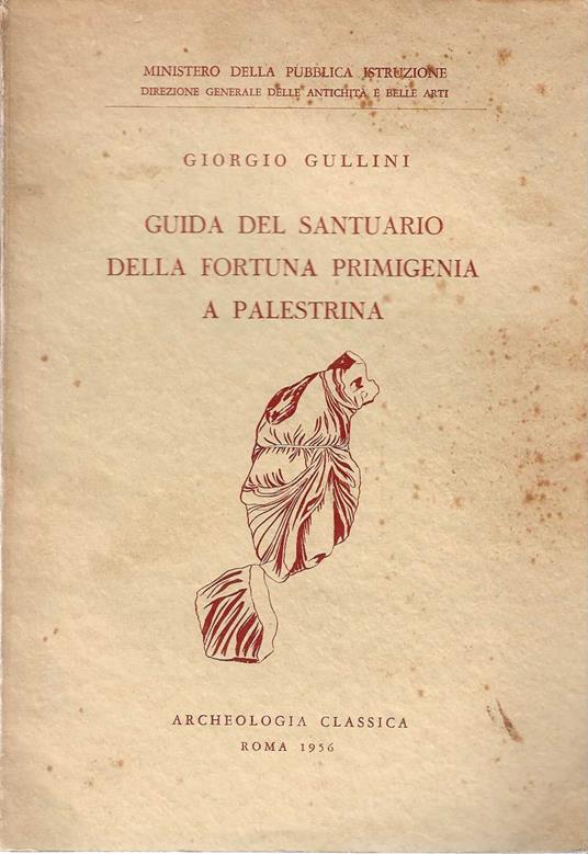 Guida del santuario della fortuna primigenia a palestrina - Giorgio Gullini - copertina