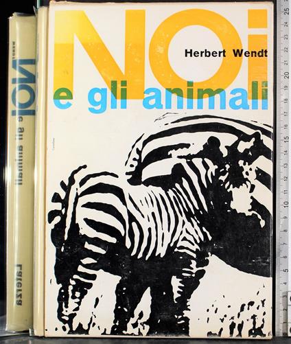 Noi e gli animali - Herbert Wendt - copertina
