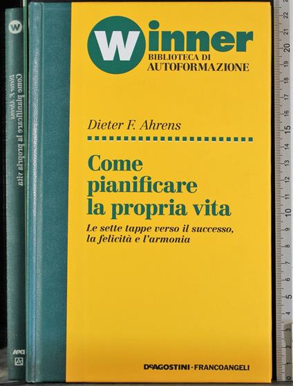 Come pianificare la propria vita - Dieter F. Ahrens - copertina
