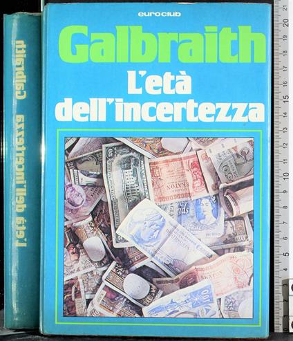 L' età dell'incertezza - John Kenneth Galbraith - copertina