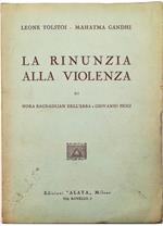 Leone Tolstoi - Mahatma Gandhi La rinunzia alla violenza