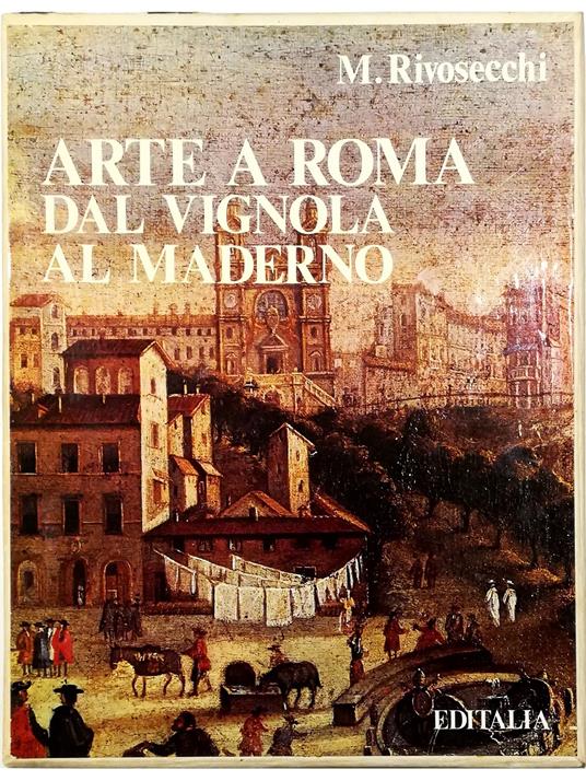 Arte a Roma dal Vignola al Maderno - volume in cofanetto editoriale - Mario Rivosecchi - copertina