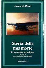 Storia della mia morte Il volo antifascista su Roma
