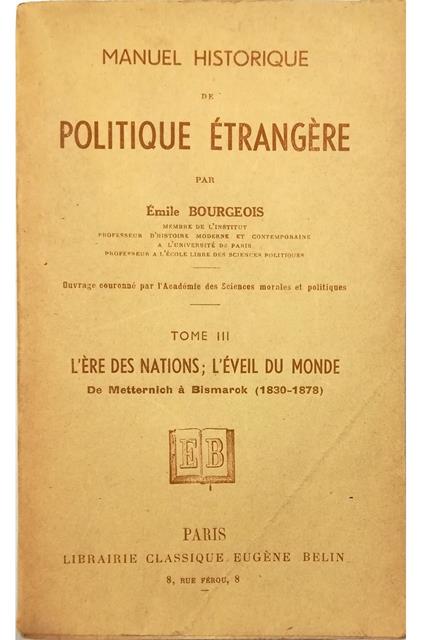 Manuel historique de politique étrangère Tome III L'ère des nations: l'éveil du monde De Metternich à Bismarck (1830-1878) - copertina
