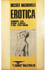 Erotica Mandragola - Clizia - Belfagor - La donzella di Circe - Lettere familiari