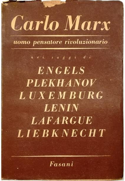 Carlo Marx uomo pensatore rivoluzionario Nei saggi di Engels Plekhanov Luxemburg Lenin Lafargue Liebknecht - copertina