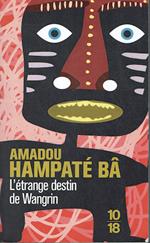 L' etrange destin de Wangrin ou Les roueries d'un interprète africain (edizione francese)