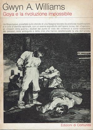 Goya e la rivoluzione impossibile - Gwyn A. Williams - copertina