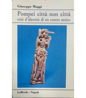 Pompei città non città crisi d'identità di un centro antico - Giuseppe Maggi - copertina