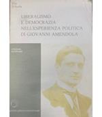 Liberalismo e democrazia nell'esperienza politica di Giovanni Amendola