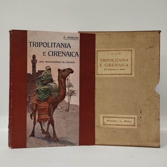 Tripolitania e Cirenaica (Dal Mediterraneo a Sahara). Monografia storico-geografica - Arcangelo Ghisleri - copertina