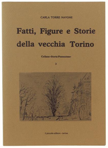 Fatti, Figure E Storie Della Vecchia Torino - Collana "Storia Piemontese" - Torre Navone Carla - copertina