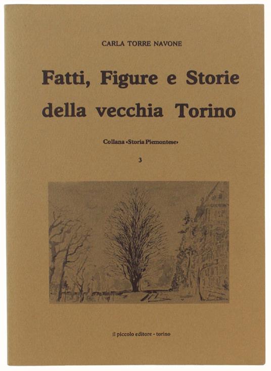 Fatti, Figure E Storie Della Vecchia Torino - Collana "Storia Piemontese" - Torre Navone Carla - copertina