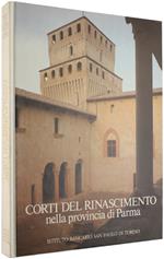 Corti Del Rinascimento Nella Provincia Di Parma. [Completo Di Astuccio] - Greci Roberto, Di Giovanni Mandruzza M., Mulazzani Germano