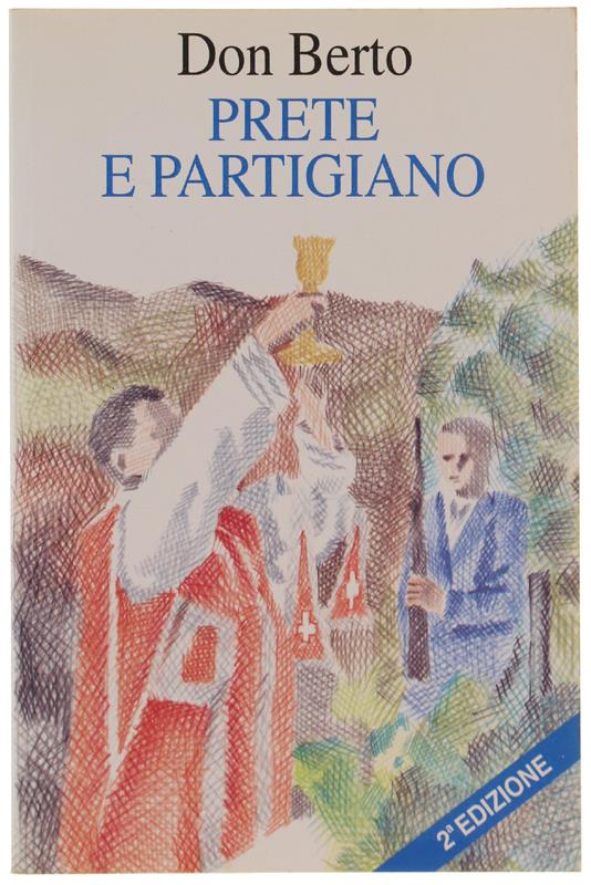 Prete E Partigiano - Don Berto (Ferrari Bartolomeo) - Sagep Editrice, - 1993 - copertina