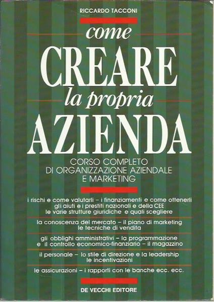 Come creare la propria azienda. Corso completo di organizzazione aziendale e marketing - Riccardo Tacconi - copertina