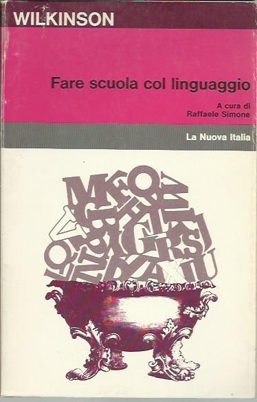 Fare scuola col linguaggio - Andrew Wilkinson - copertina