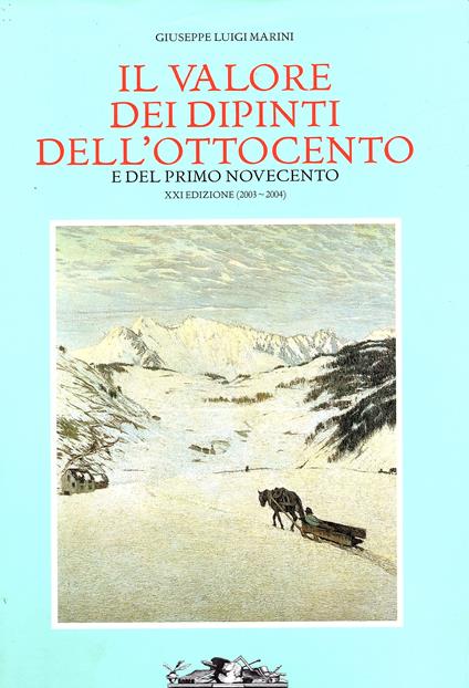 Il valore dei dipinti dell' Ottocento e del primo Novecento XXI Edizione (2003-2004) - Giuseppe Luigi Marini - copertina